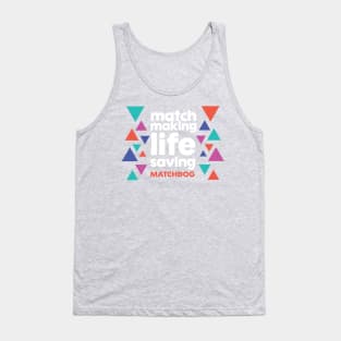 Match Making Life Saving (white text) Tank Top